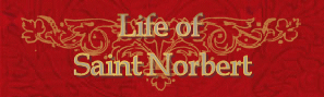 Lifre of Saint Norbert - Norbertine Sisters